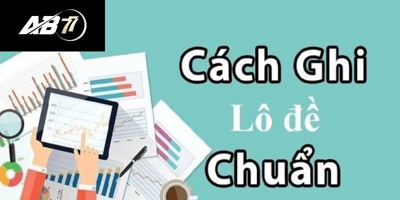 Cách ghi lô đề tại miền Nam chuẩn xác