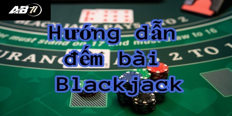 Zen Count là phương pháp đếm bài Blackjack hay